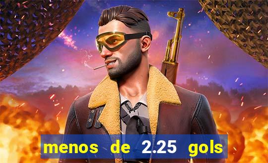 menos de 2.25 gols o que significa